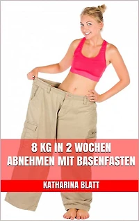 8 kg in 2 Wochen abnehmen mit Basenfasten