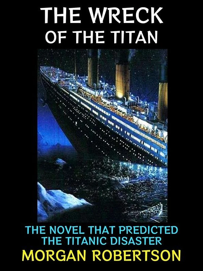 The Wreck of the Titan: The Novel that Predicted the Titanic Disaster
