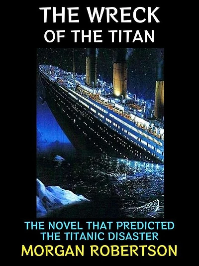 The Wreck of the Titan: The Novel that Predicted the Titanic Disaster