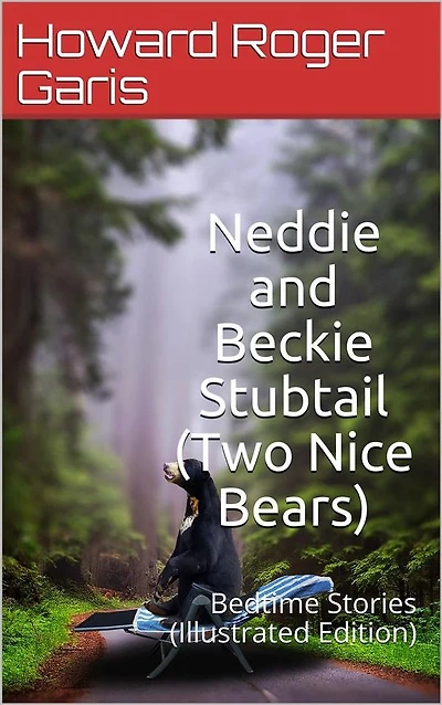Neddie and Beckie Stubtail (Two Nice Bears) / Bedtime Stories: (Illustrated Edition)