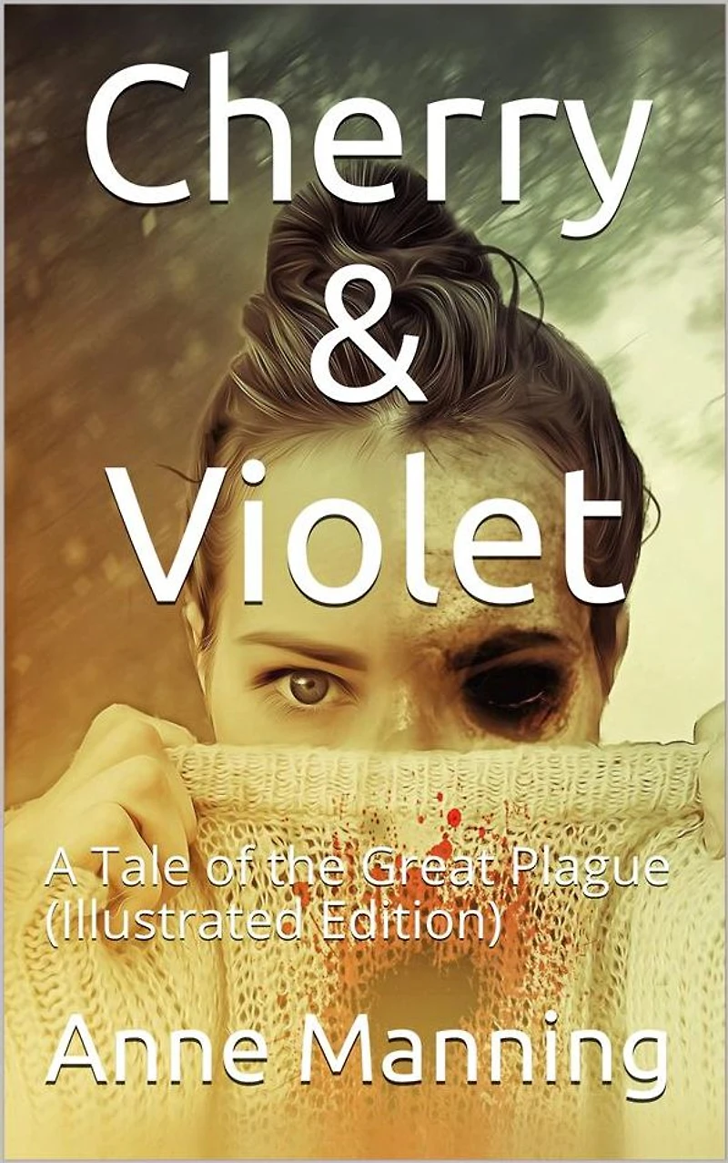 Cherry & Violet / A Tale of the Great Plague: (Illustrated Edition)
