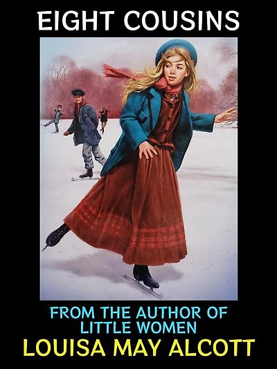 Eight Cousins: From the Author of Little Women