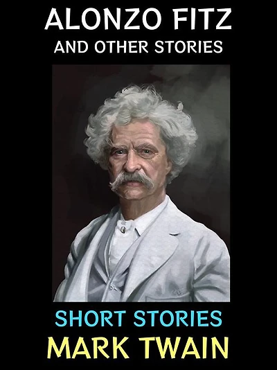 Alonzo Fitz and Other Stories: Short Stories