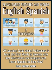 2 - Professions - Flash Cards Pictures and Words English Spanish: 70 Cards - Spanish vocabulary learning flash cards with pictures for beginners