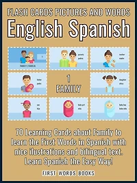 1 - Family - Flash Cards Pictures and Words English Spanish: 70 Cards - Spanish vocabulary learning flash cards with pictures for beginners