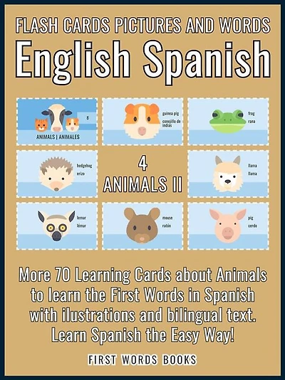 4 - Animals II - Flash Cards Pictures and Words English Spanish: 70 Cards - Spanish vocabulary learning flash cards with pictures for beginners
