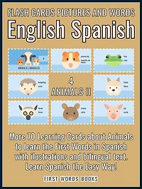 4 - Animals II - Flash Cards Pictures and Words English Spanish: 70 Cards - Spanish vocabulary learning flash cards with pictures for beginners