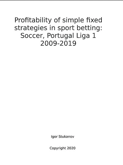 Profitability of simple fixed strategies in sport betting: Soccer, Portugal Liga I, 2009-2019