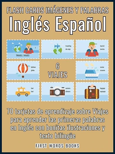 6 - Viajes - Flash Cards Imágenes y Palabras Inglés Español: 70 tarjetas de aprendizaje con las primeras palabras para aprender Inglés fácil