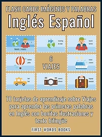 6 - Viajes - Flash Cards Imágenes y Palabras Inglés Español: 70 tarjetas de aprendizaje con las primeras palabras para aprender Inglés fácil