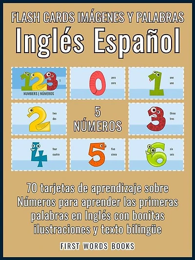 5 - Números - Flash Cards Imágenes y Palabras Inglés Español: 70 tarjetas de aprendizaje con las primeras palabras para aprender Inglés fácil