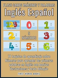 5 - Números - Flash Cards Imágenes y Palabras Inglés Español: 70 tarjetas de aprendizaje con las primeras palabras para aprender Inglés fácil