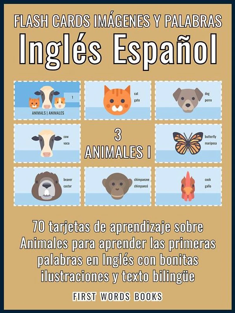 3 - Animales I - Flash Cards Imágenes y Palabras Inglés Español: 70 tarjetas de aprendizaje con las primeras palabras para aprender Inglés fácil