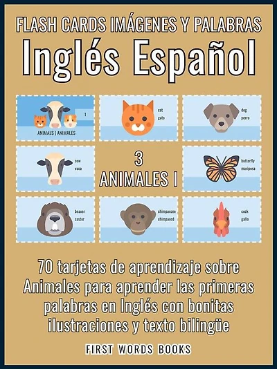 3 - Animales I - Flash Cards Imágenes y Palabras Inglés Español: 70 tarjetas de aprendizaje con las primeras palabras para aprender Inglés fácil