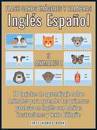 3 - Animales I - Flash Cards Imágenes y Palabras Inglés Español: 70 tarjetas de aprendizaje con las primeras palabras para aprender Inglés fácil