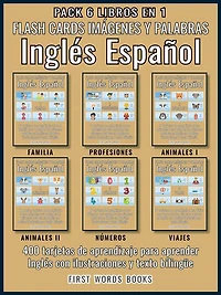 Pack 6 Libros en 1 - Flash Cards Imágenes y Palabras Inglés Español: 400 tarjetas de aprendizaje con las primeras palabras para aprender inglés fácil