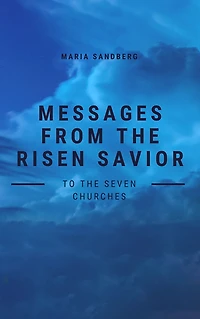 Messages From The Risen Savior To The Seven Churches