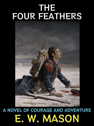 The Four Feathers: A Novel of Courage and Adventure