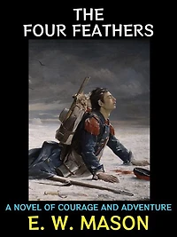 The Four Feathers: A Novel of Courage and Adventure