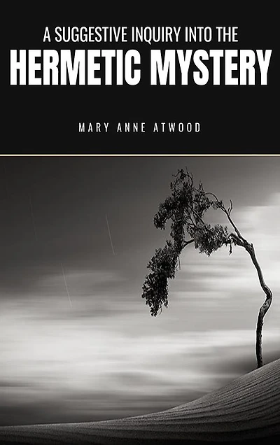 A Suggestive Inquiry into the Hermetic Mystery