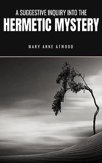 A Suggestive Inquiry into the Hermetic Mystery