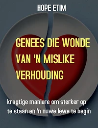 Genees Die Wonde Van 'N Mislike Verhouding