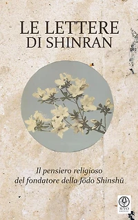Le lettere di Shinran: Il pensiero religioso del fondatore della Jodo Shinshu