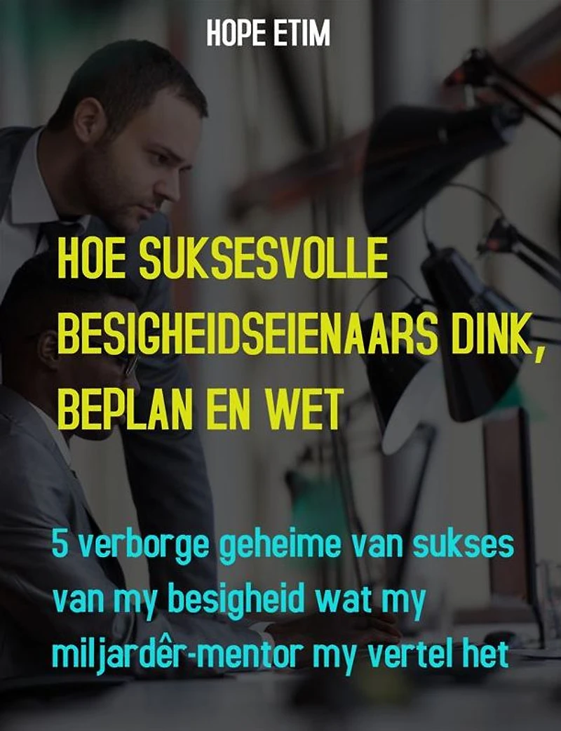 Hoe Suksesvolle Besigheidseienaars Dink, Beplan en Wet