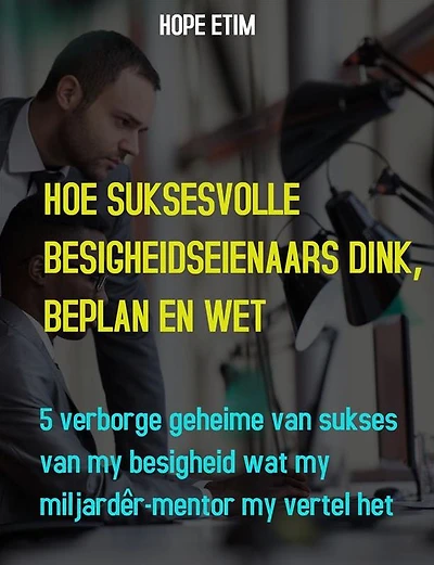 Hoe Suksesvolle Besigheidseienaars Dink, Beplan en Wet