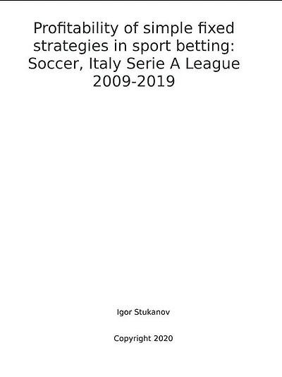 Profitability of simple fixed strategies in sport betting: Soccer, Italy Serie A League, 2009-2019