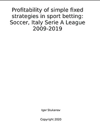 Profitability of simple fixed strategies in sport betting: Soccer, Italy Serie A League, 2009-2019