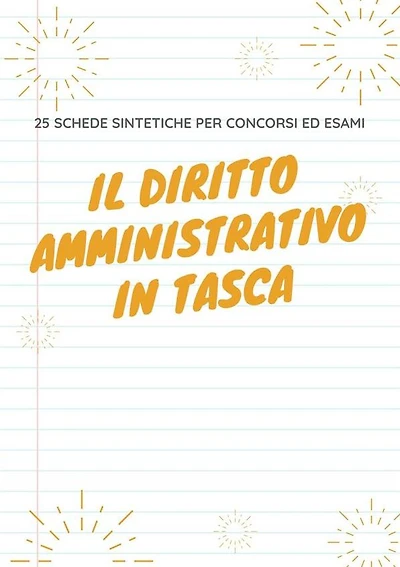 Il diritto amministrativo in tasca: 25 schede sintetiche per concorsi ed esami