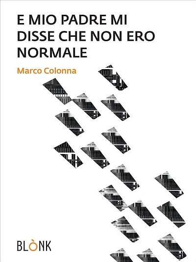 E mio padre mi disse che non ero normale