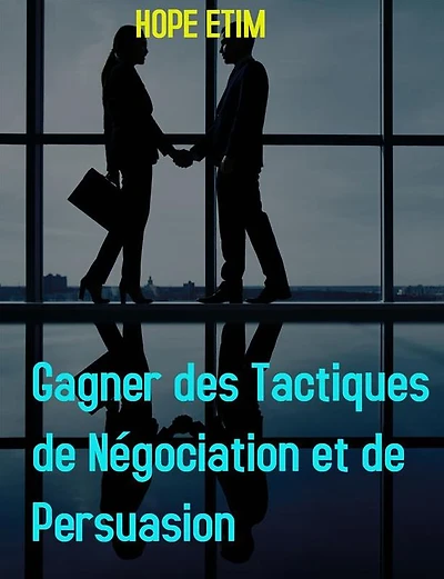 Gagner des Tactiques de Négociation et de Persuasion