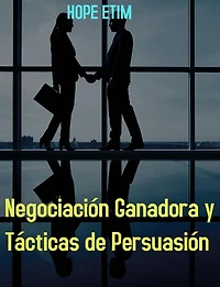Negociación Ganadora y Tácticas de Persuasión