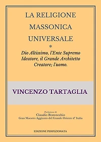 La Religione Massonica Universale: Dio Altissimo, l'Ente Supremo Ideatore, il Grande Architetto Creatore; l'uomo.