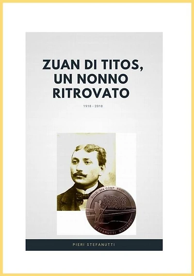 Zuan di Titòs, un nonno ritrovato: Alla ricerca della sepoltura del nonno morto da soldato durante la Grande Guerra