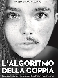 L'algoritmo della coppia: La dura legge del mercato nelle relazioni sentimentali