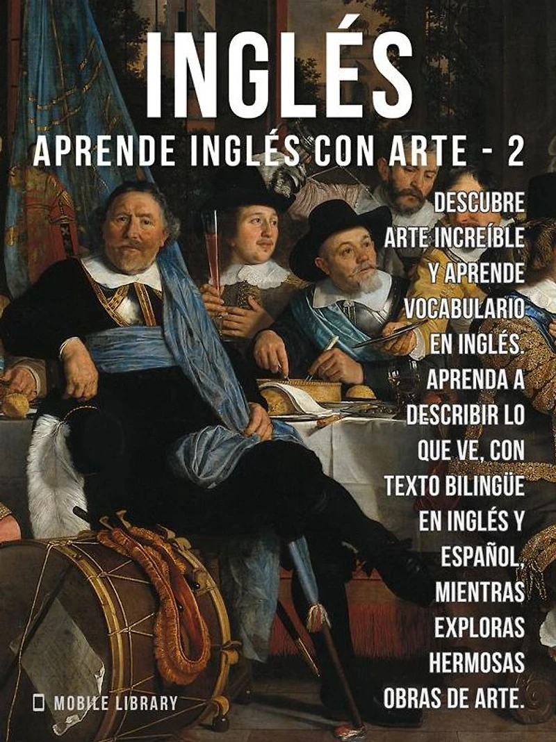 2 - Inglés - Aprende Inglés con Arte: Aprenda a describir lo que ve, con texto bilingüe en inglés y español, mientras explora hermosas obras de arte