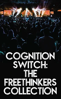 Cognition Switch: The Freethinkers Collection