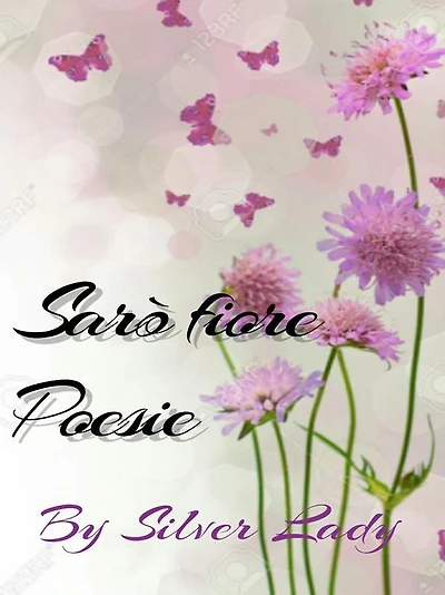 Sarò fiore: Poesie
