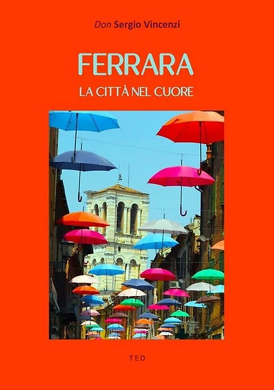 Ferrara. La città nel cuore