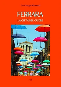 Ferrara. La città nel cuore