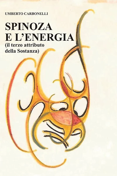 Spinoza e L'Energia: (il terzo attributo della sostanza)