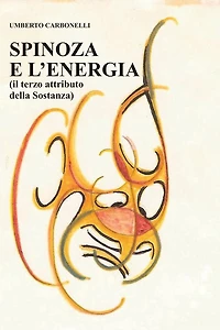 Spinoza e L'Energia: (il terzo attributo della sostanza)