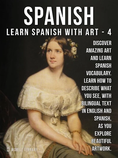 4- Spanish - Learn Spanish with Art: Learn how to describe what you see, with bilingual text in English and Spanish, as you explore beautiful artwork