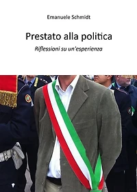 Prestato alla politica: Riflessioni su un'esperienza