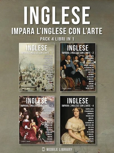 Pack 4 Libri In 1 - Inglese - Impara l'Inglese con l'Arte: Impara a descrivere ciò che vedi, con un testo bilingue in inglese e italiano, mentre esplori bellissime opere d'arte
