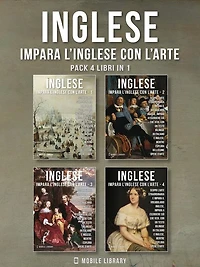 Pack 4 Libri In 1 - Inglese - Impara l'Inglese con l'Arte: Impara a descrivere ciò che vedi, con un testo bilingue in inglese e italiano, mentre esplori bellissime opere d'arte