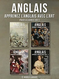 Pack 4 Livres En 1 - Anglais - Apprenez l'Anglais avec l'Art: Apprenez à décrire ce que vous voyez, avec un texte bilingue en anglais et en français, tout en explorant de belles ouvres d'art